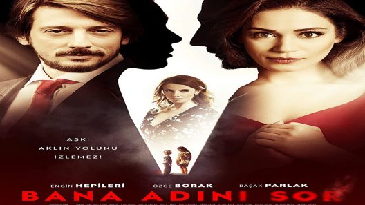فيلم إسأليني عن إسمك مترجم Bana Adini Sor 2015